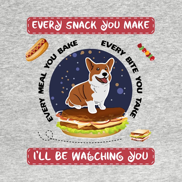 Every Snack You Make, Every Make You Bake, Every bite you take, i'll watching you by Creative Design